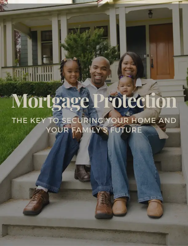 Mortgage Protection: The Key to Securing Your Home and Your Family’s Future